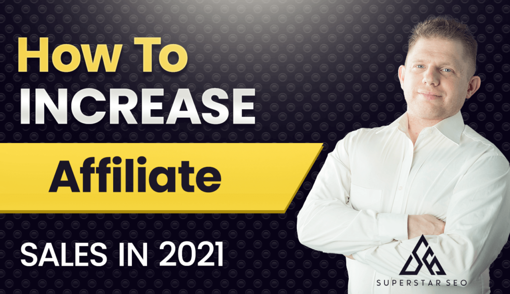 How To Increase Affiliate Sales in 2021