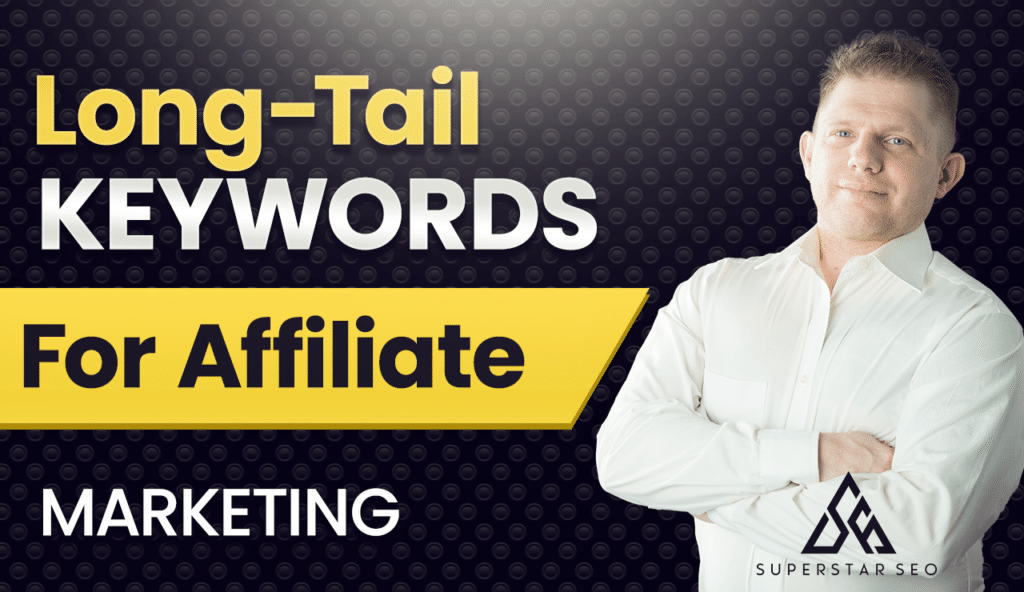 Long-Tail Keywords for Affiliate Marketing