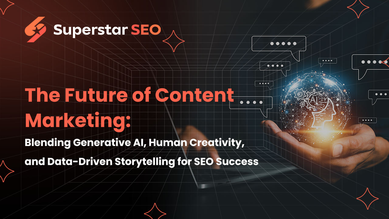 The Future of Content Marketing: Blending Generative AI, Human Creativity, and Data-Driven Storytelling for SEO Success